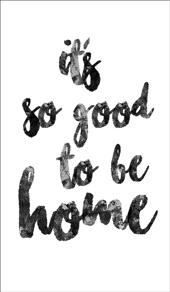 0012 T – Its So Good To Be Home – 61x104cm